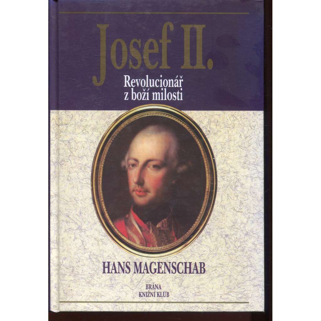Josef II. Revolucionář z Boží milosti