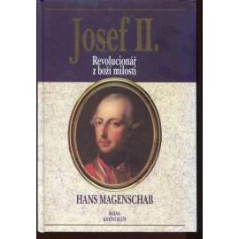 Josef II. Revolucionář z Boží milosti