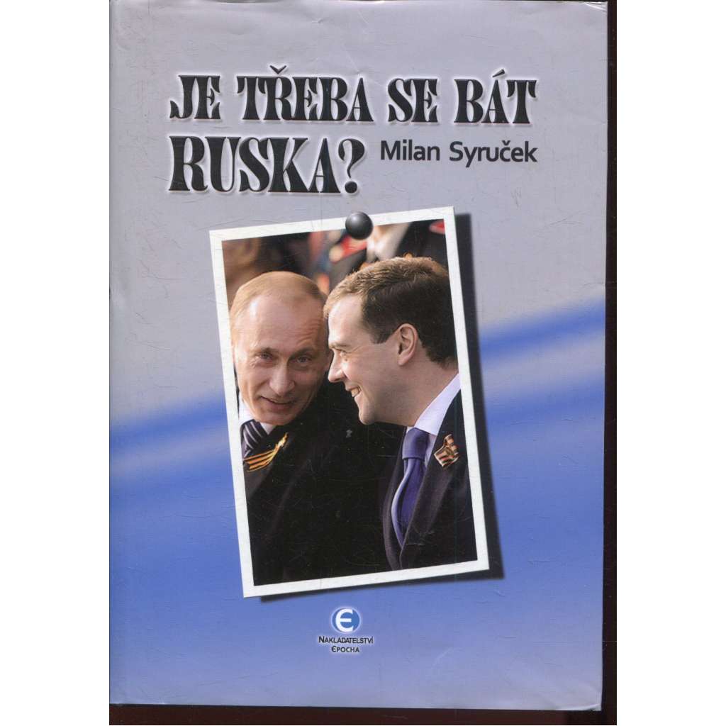 Je třeba se bát Ruska? (Rusko) - podpis Milan Syruček