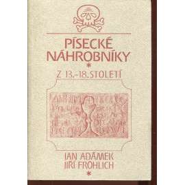 Písecké náhrobníky z 13.-18. století (Písek) - podpis Jan Adámek, Jiří Fröhlich, František Doubek