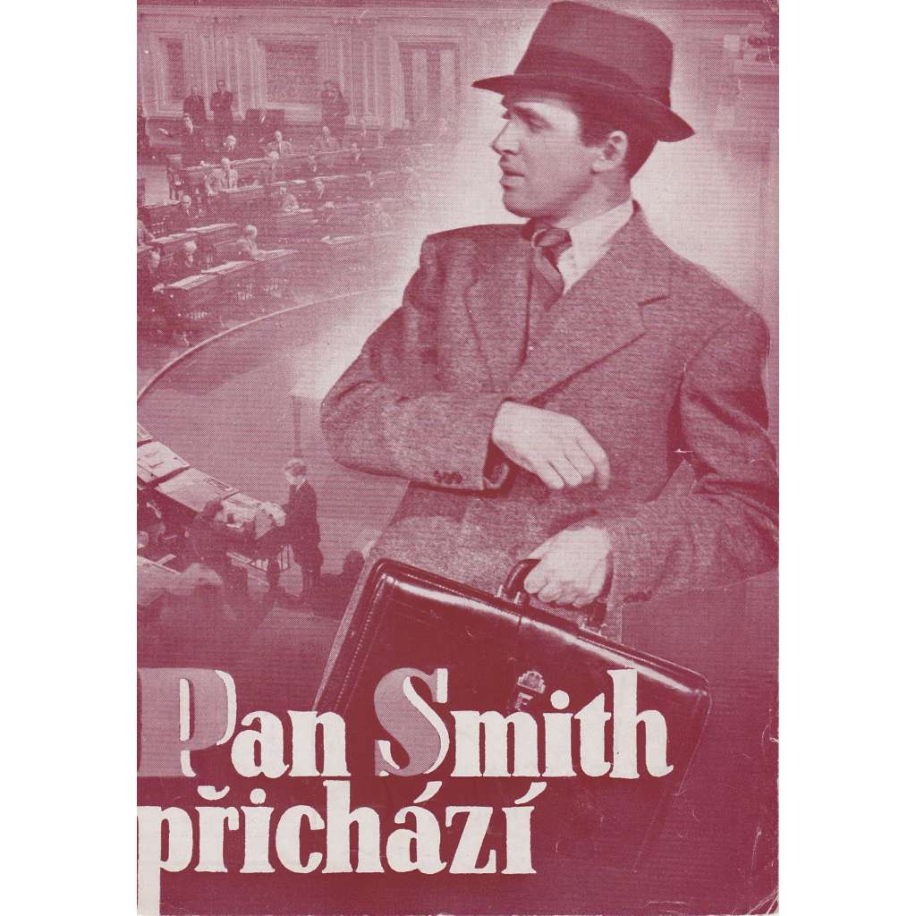 Pan Smith přichází... Bio-program v obrazech. Filmový prospekt z kina. (režie F. Capra, hrají J. Arthur, J. Stewart)