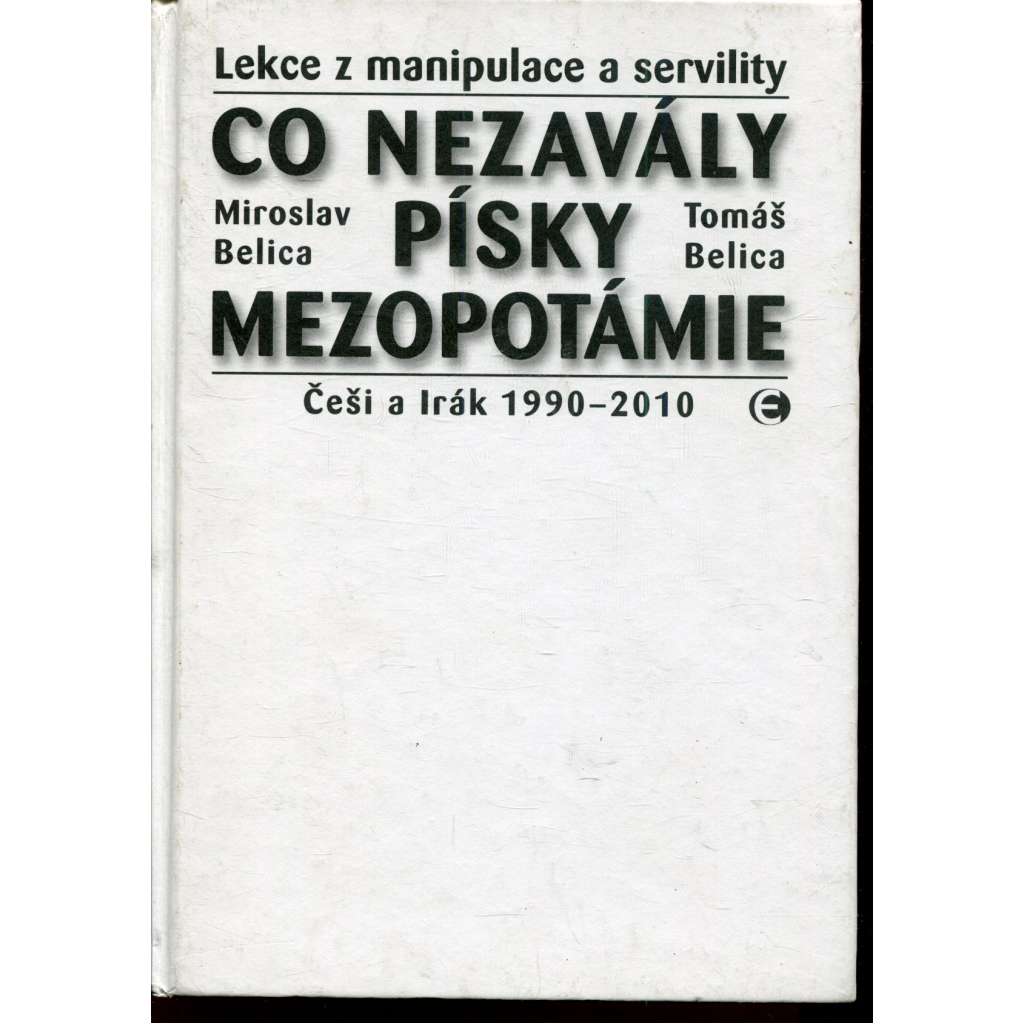 Co nezavály písky Mezopotámie: Lekce z manipulace a servility (Češi a Irák 1990-2010)