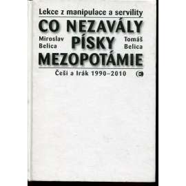 Co nezavály písky Mezopotámie: Lekce z manipulace a servility (Češi a Irák 1990-2010)