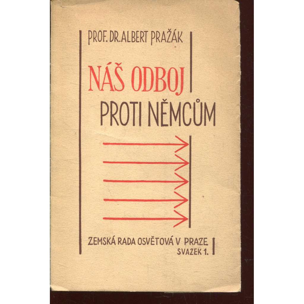 Náš odboj proti Němcům (podpis Albert Pražák)