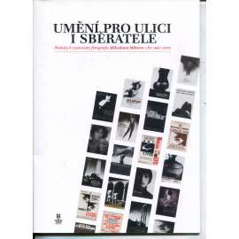 Umění pro ulici i sběratele. Plakáty k výstavám fotografa Miloslava Stibora z let 1967-2007 (Miloslav Stibor)