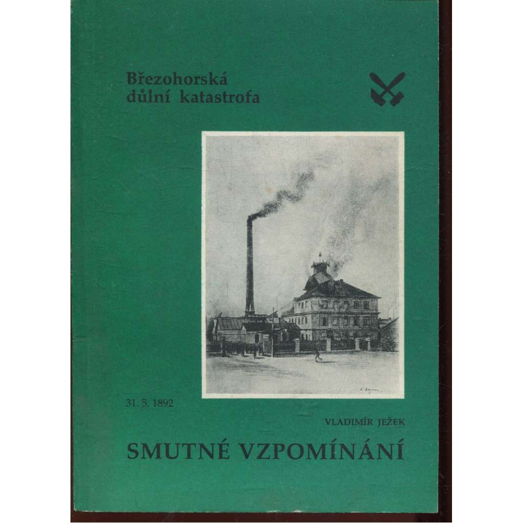Smutné vzpomínání - Ke stému výročí Březohorské důlní katastrofy (Příbram - Březové Hory)
