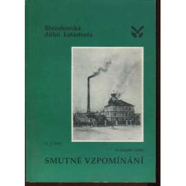 Smutné vzpomínání - Ke stému výročí Březohorské důlní katastrofy (Příbram - Březové Hory)