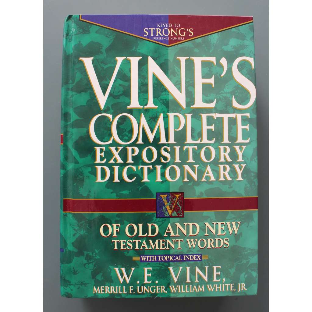 Vines Complete Expository Dictionary Of Old And New Testament Words (Kompletní výkladový slovník slov Starého a Nového zákona, Bible, biblistika, Starý zákon, Nový zákon)