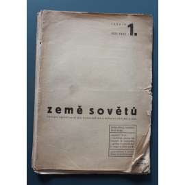 Země sovětů 1931-1932, roč. 1 (časopis, politika, avantgarda, mj. Z. Nejedlý - SSSR dříve a dnes, V. běhounek - Literatura v socialistické výstavbě, Nová architektura na sovětské ukrajině, A. Hoffmeister - Klubovní život v SSSR, Legionáři a SSSR)