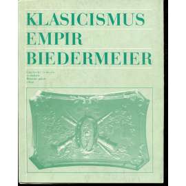 Klasicismus - Empir - Biedermeier. Umělecké řemeslo ve sbírkách Moravské galerie v Brně (Brno)