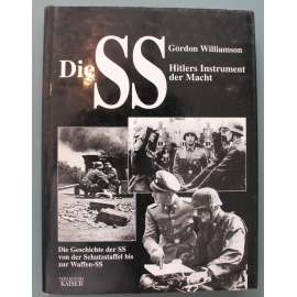 Die SS - Hitlers Instrument der Macht (SS, Hitlerův nástroj moci, Adolf Hitler, Německo - Třetí říše, nacionalismus)