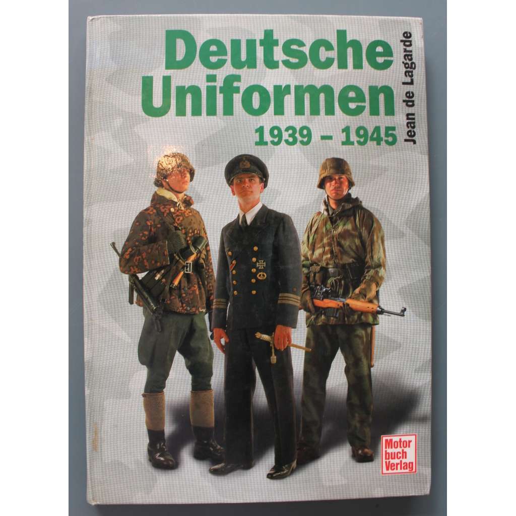 Deutsche Uniformen 1939-45 (Německé uniformy 1939–1945, druhá světová válka, Wehrmacht, Německo, Třetí říše)