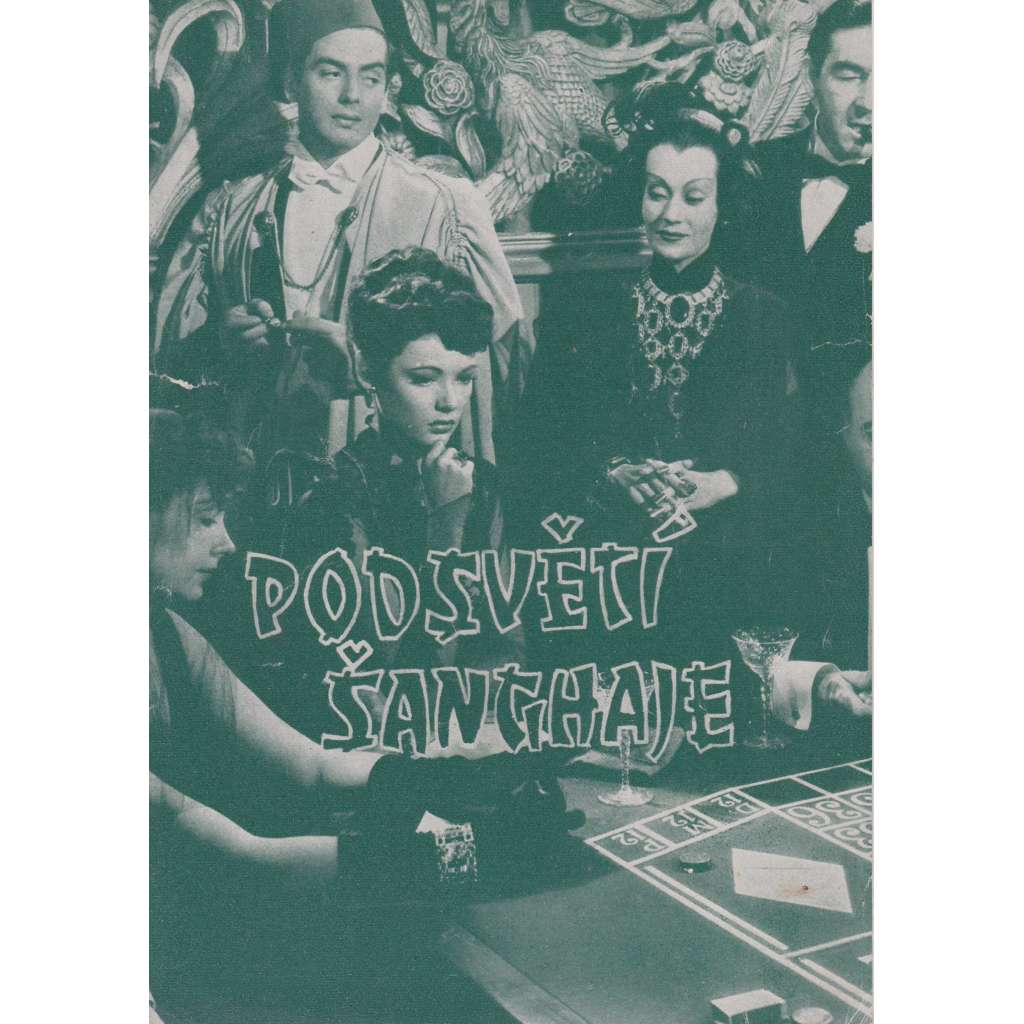 Podsvětí Šanghaje. Bio-program v obrazech. Filmový prospekt z kina. (režie J. von Sternberg, hrají G. Tierney, W. Huston)