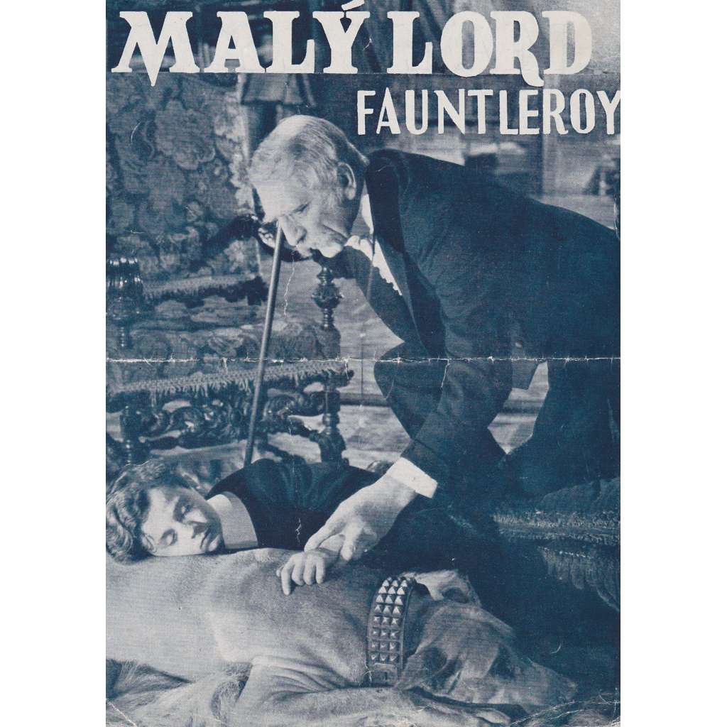 Malý lord Fauntleroy. Bio-program v obrazech. Filmový prospekt z kina. (režie J. Cromwell, hrají C. Aubrey Smith, F. Bartholomew)