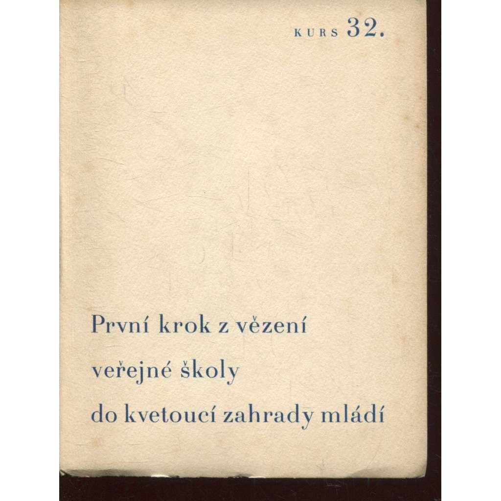 První krok z vězení veřejné školy do kvetoucí zahrady mládí (Stará Říše na Moravě, KURS 32)