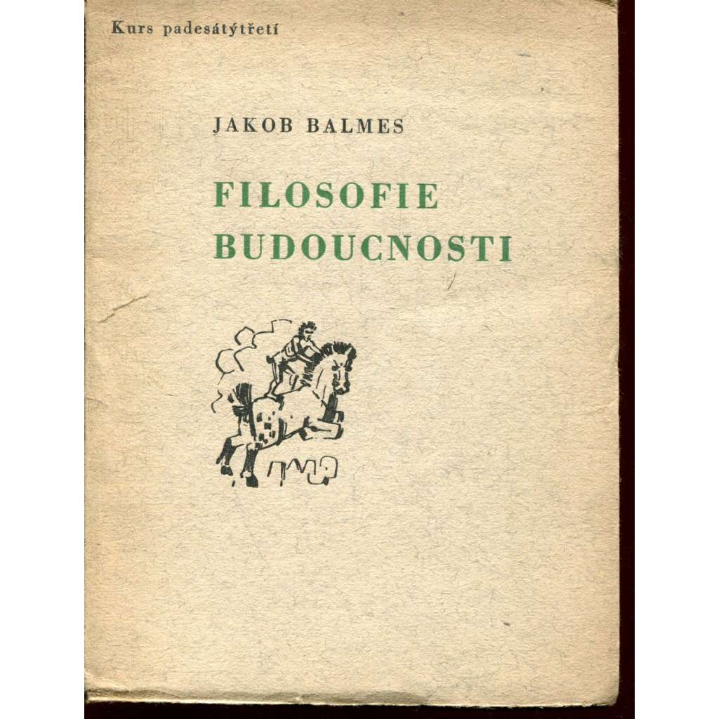 Filosofie budoucnosti (Stará Říše na Moravě, Kurs číslo 53) Filosofie budoucnosti (Stará Říše na Moravě, Kurs číslo 53)