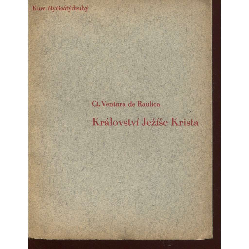 Království Ježíše Krista (Stará Říše na Moravě, Kurs, sv. 42) [Ježíš Kristus, křesťanství]