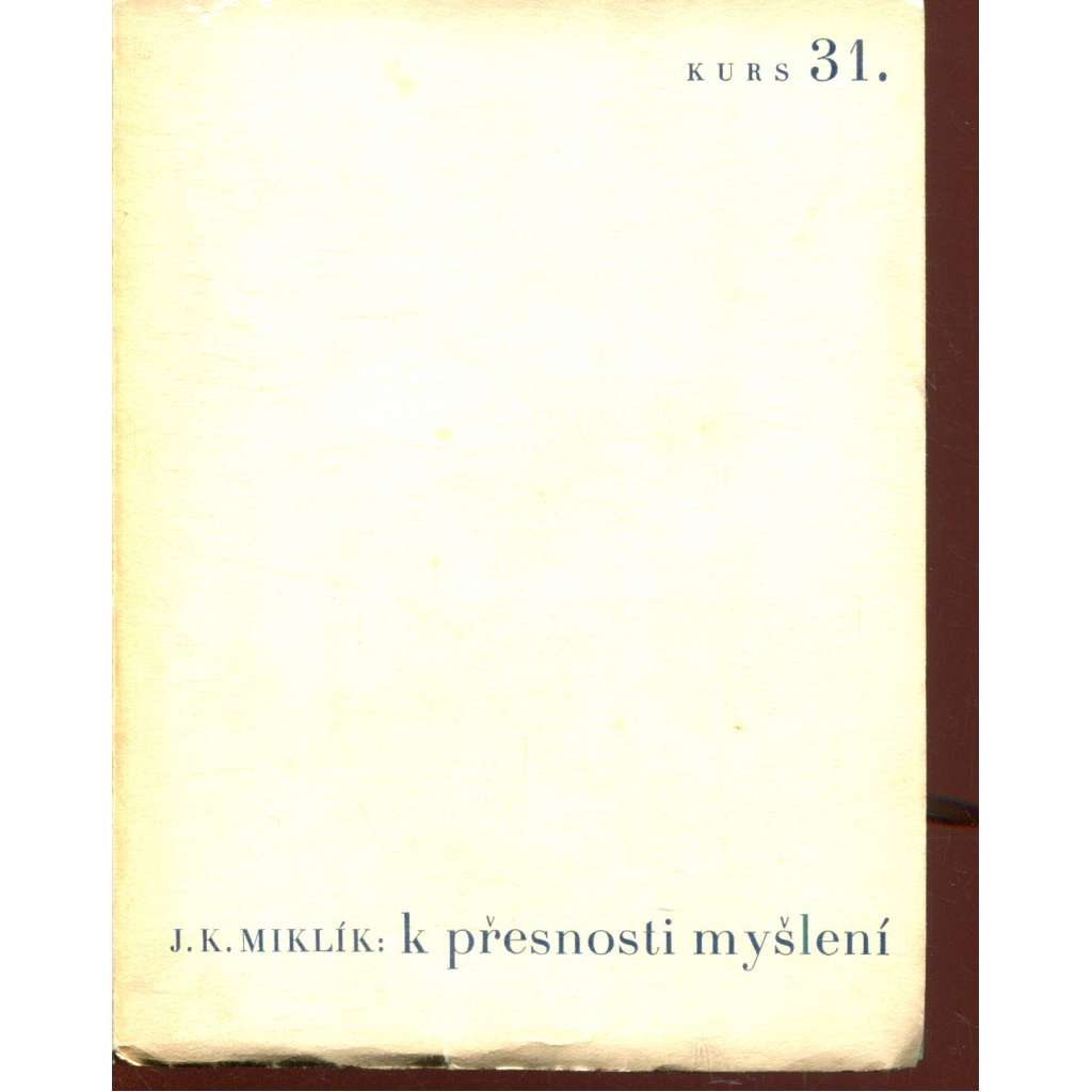 K přesnosti myšlení (Stará Říše na Moravě, Kurs sv. 31) K přesnosti myšlení (Stará Říše na Moravě, Kurs sv. 31)