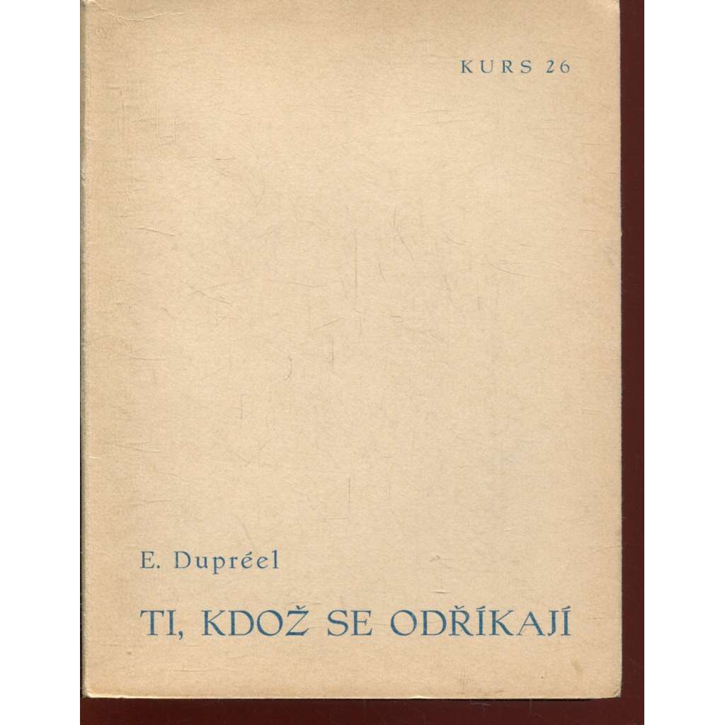 Ti, kdož se odříkají (Stará Říše na Moravě, Kurs sv. 26) Ti, kdož se odříkají (Stará Říše na Moravě, Kurs sv. 26)