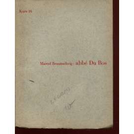 Abbé Du Bos, obnovitel vědecké kritiky (Stará Říše na Moravě, Kurs sv. 34) Abbé Du Bos, obnovitel vědecké kritiky (Stará Říše na Moravě, Kurs sv. 34)