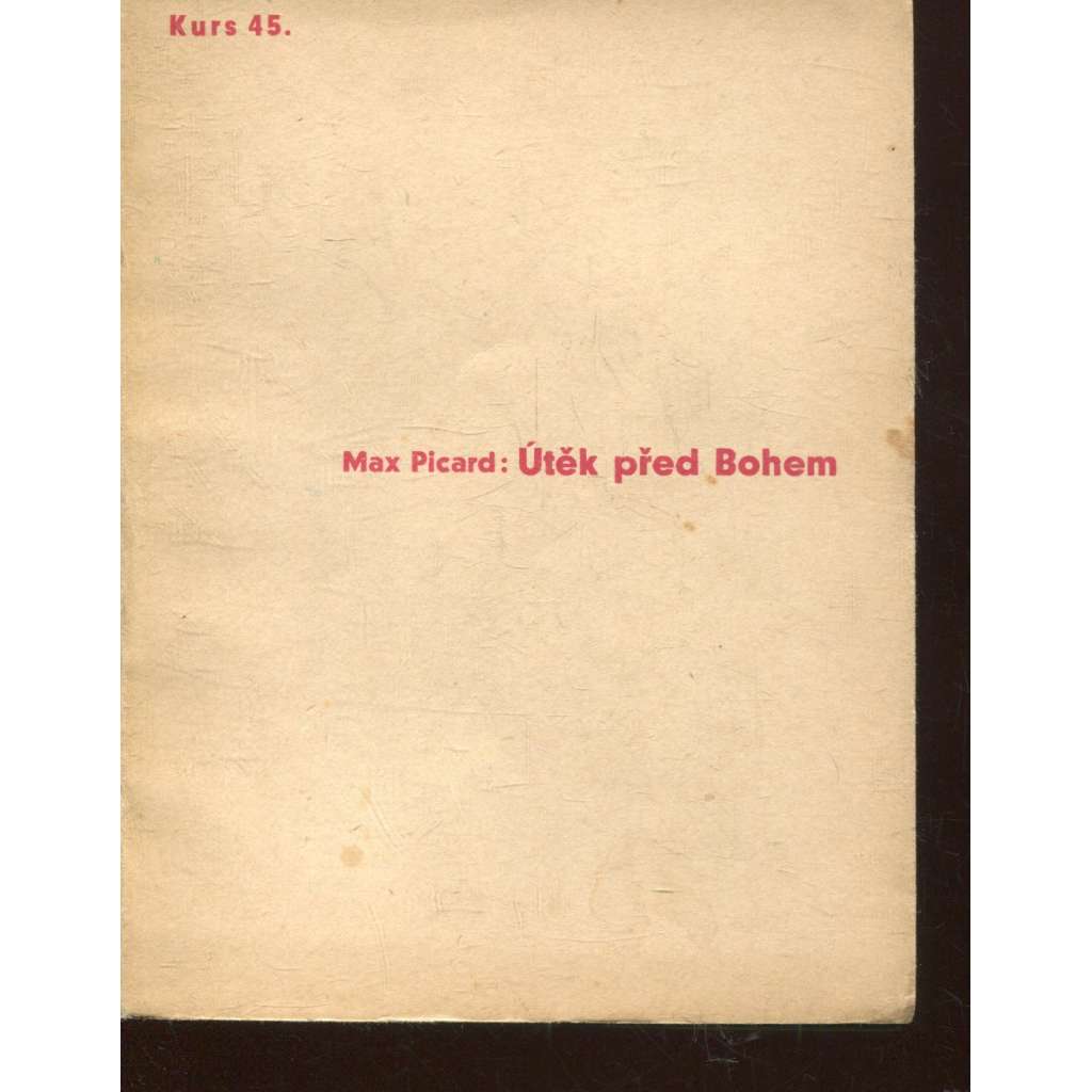 Útěk před Bohem (Stará Říše na Moravě, Kurs sv. 45) Útěk před Bohem (Stará Říše na Moravě, Kurs sv. 45)