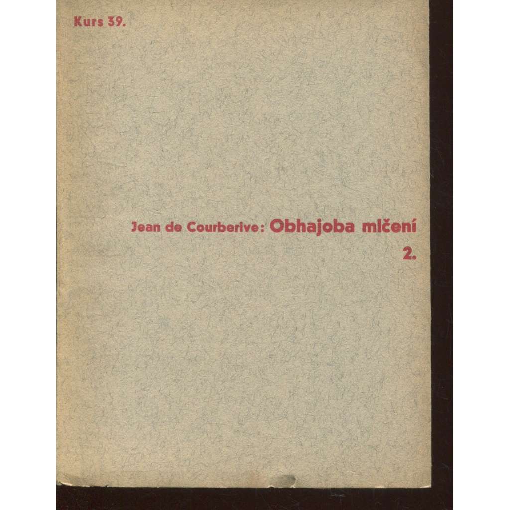Obhajoba mlčení 2. (Stará Říše na Moravě, Kurs sv. 39) Obhajoba mlčení 2. (Stará Říše na Moravě, Kurs sv. 39)