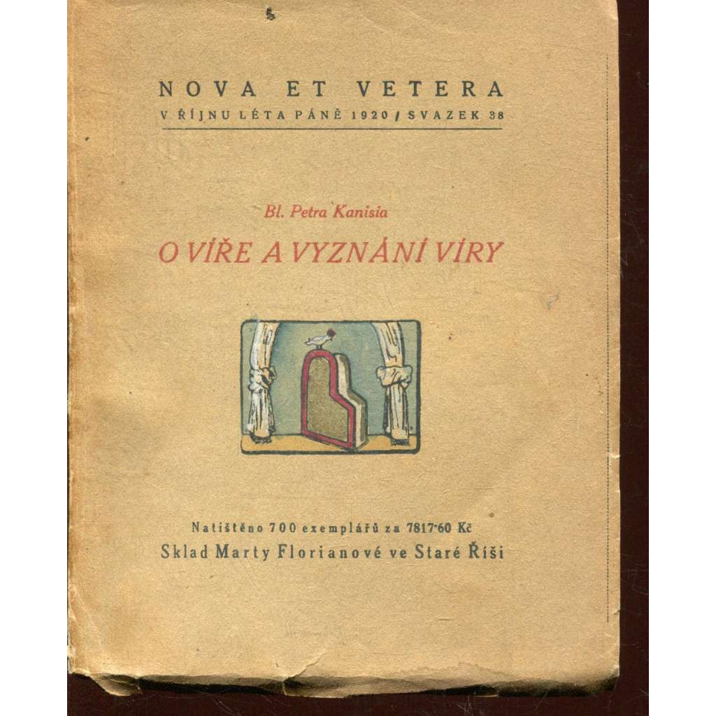 O víře a vyznání víry (Nova et vetera, svazek 38/1920 - Stará Říše na Moravě) O víře a vyznání víry (Nova et vetera, svazek 38/1920 - Stará Říše na Moravě)