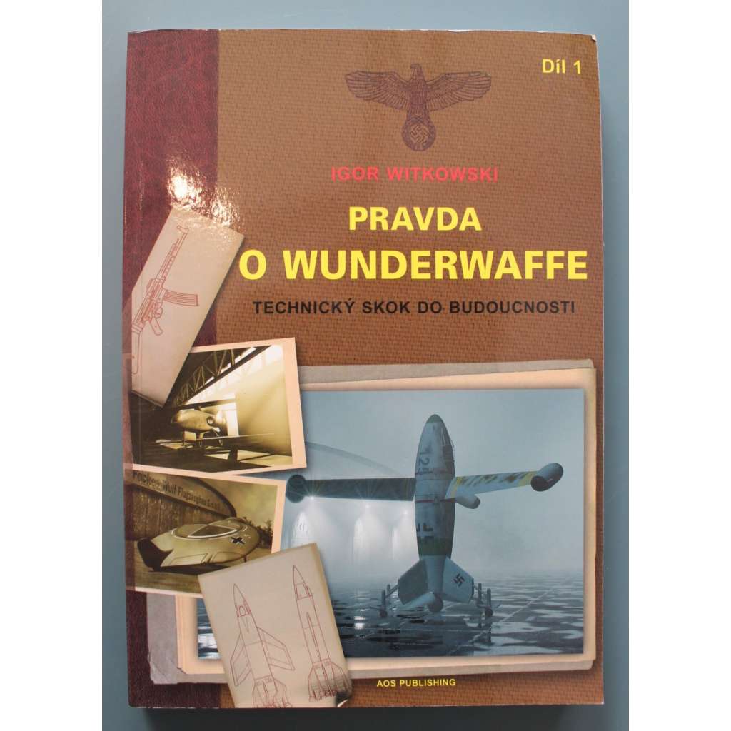 Pravda o Wunderwaffe. Část I, Technický skok do budoucnosti (Německo, druhá světová válka, vojenské zbraně, proudová letadla, rakety - V1, V2; konvenční zbraně)