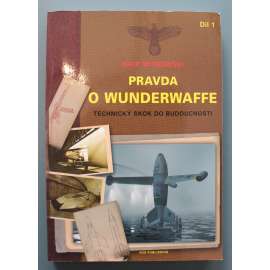 Pravda o Wunderwaffe. Část I, Technický skok do budoucnosti (Německo, druhá světová válka, vojenské zbraně, proudová letadla, rakety - V1, V2; konvenční zbraně)