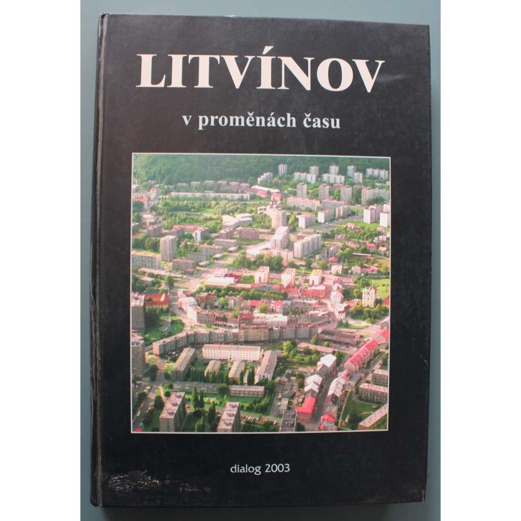 Litvínov v proměnách času (historie, Severní Čechy, fotografie)