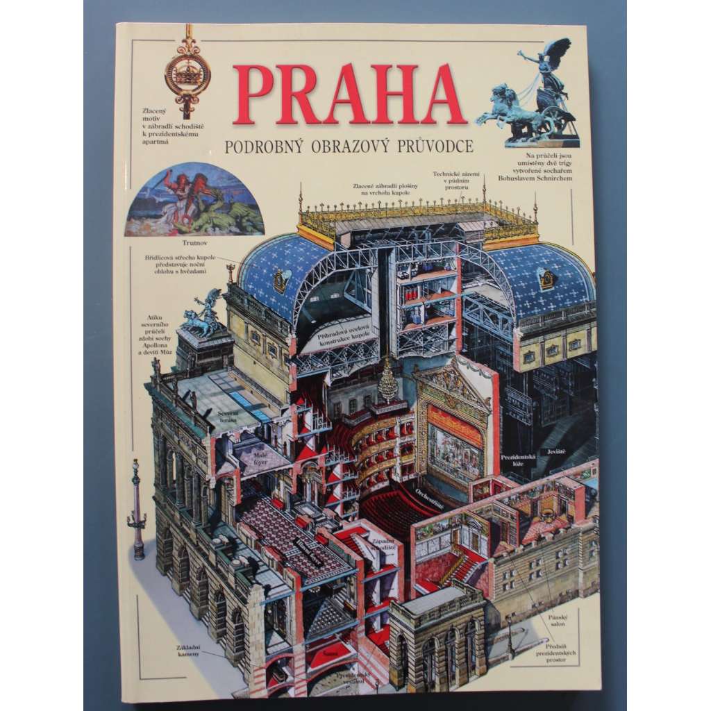 Praha. Podrobný obrazový průvodce (Architektura, výřezy, mj. Pražský hrad, Katedrála sv. Víta, Zlatá ulička, Loreta, Strahovský klášter, Valdštejnský palác, Klementinum, Obecní dům, Troja)