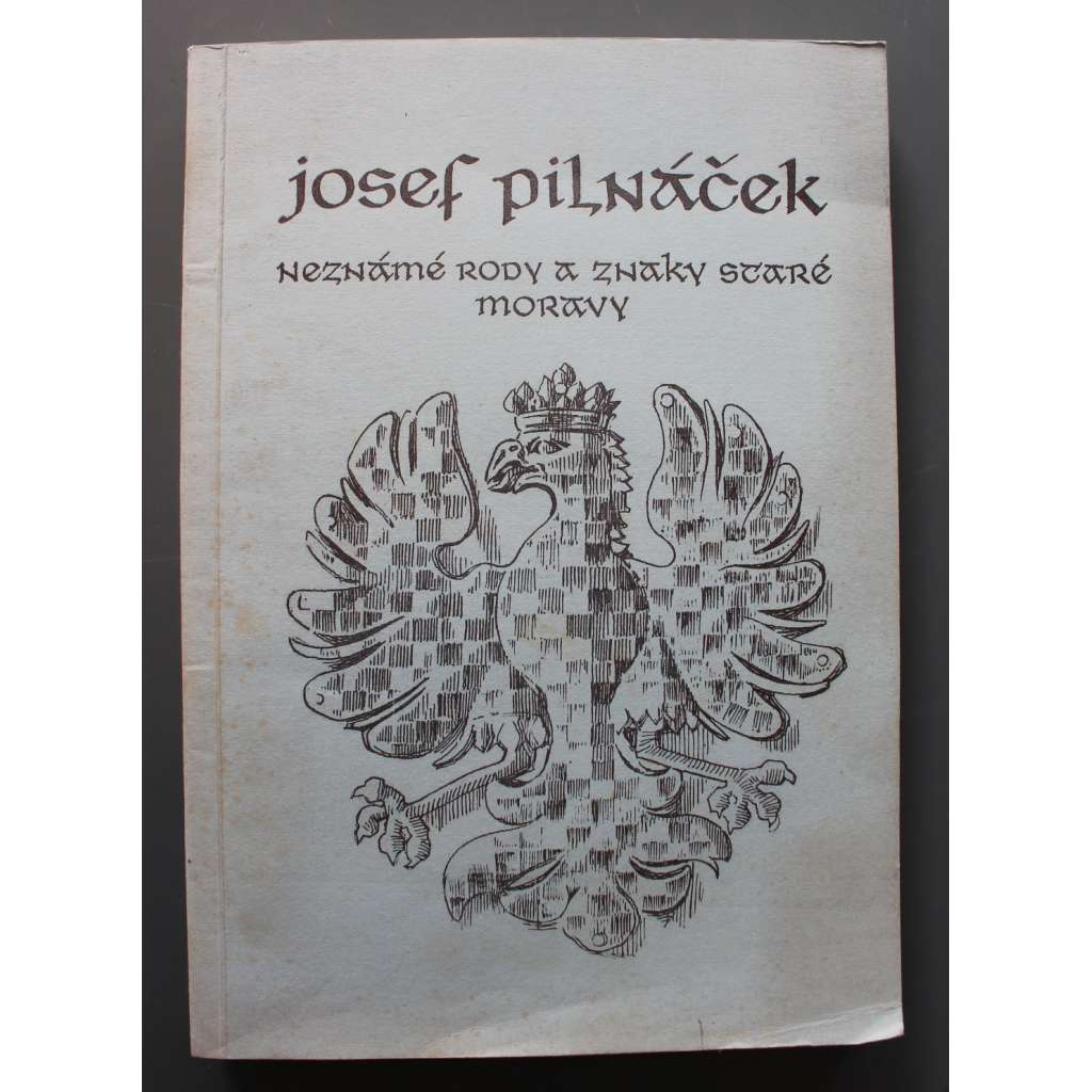 Neznámé rody a znaky staré Moravy (Morava, erby, šlechta, heraldika, pomocné vědy historické)