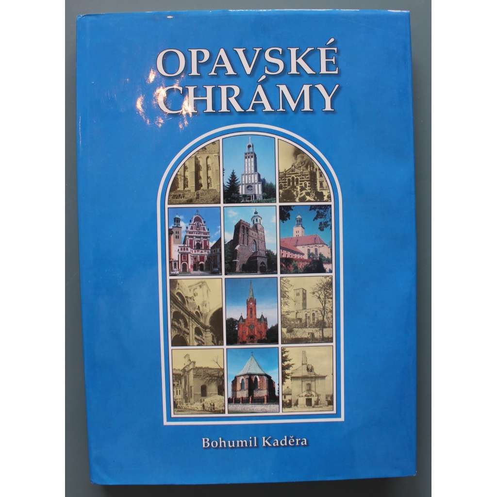 Opavské chrámy (Opava, Slezsko, kostely, mj. Katedrála Nanebezetí Panny Marie, Kostel sv. Vojtěcha, Minoritský klášter)