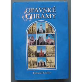 Opavské chrámy (Opava, Slezsko, kostely, mj. Katedrála Nanebezetí Panny Marie, Kostel sv. Vojtěcha, Minoritský klášter)