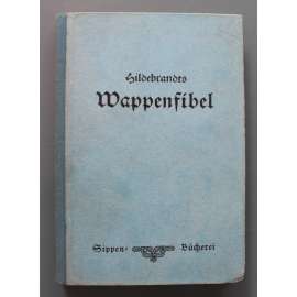 Hildebrandts Wappenfibel. Kurze Zusammenstellung Der Wichtigsten Heraldischen Grundsätze (Hildebrandtův úvod do heraldiky: Stručný přehled nejdůležitějších heraldických zásad, heraldika, erby, šlechta, pomocné vědy historické)