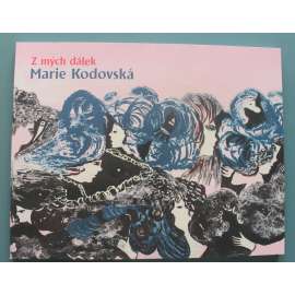 Marie Kodovská. Z mých dálek (výstavní katalog, malířství, art brut; Litoměřice)