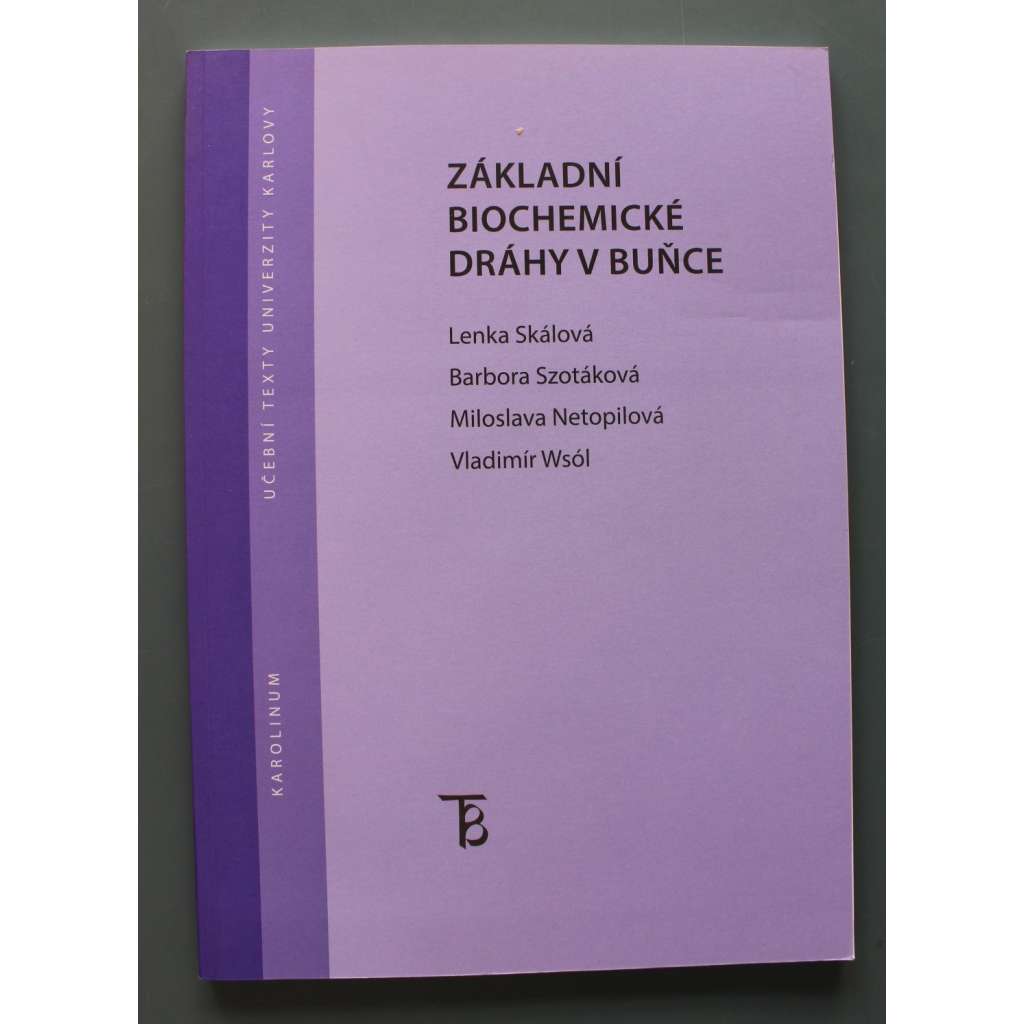 Základní biochemické dráhy v buňce (edice: Učební texty Univerzity Karlovy) (biochemie, buněčný metabolismus, cytochemie)