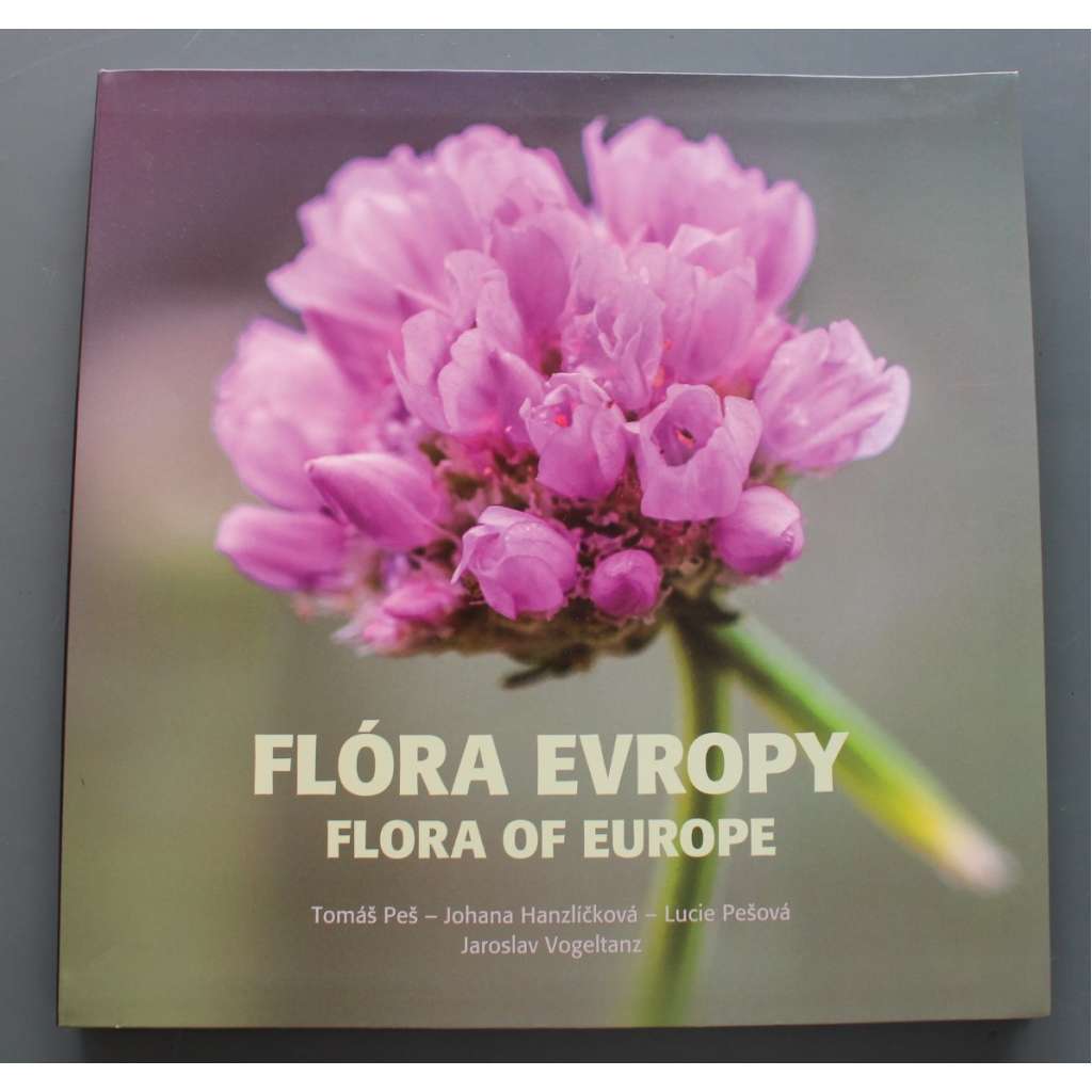 Flóra Evropy = Flora of Europe (Plzeň, botanika, Zoologická a botanická zahrada města Plzně, rostliny, fotografie, Slovensko, Balkán, Pyreneje)
