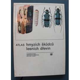 Atlas hmyzích škůdců lesních dřevin (škodlivý hmyz, les, stromy, mj. Obaleč, Tesařík, Lýkožrout, Korovnice, Pilatka)