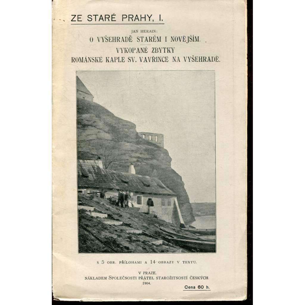 Ze staré Prahy I. O Vyšehradě starém i novějším. Vykopané zbytky románské Kaple sv. Vavřince na Vyšehradě (Vyšehrad)