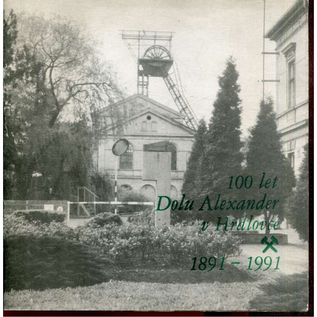 100 let dolu Alexander 1891-1991 (Hrdlovka) - Důl Amexander