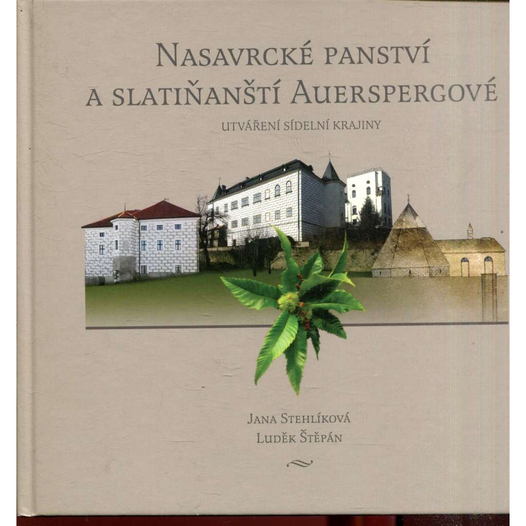 Nasavrcké panství a slatiňanští Auerspergové: Utváření sídelní krajiny (Slatiňany, Nasavrky)