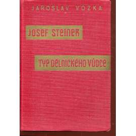 Josef Steiner - Typ dělnického vůdce