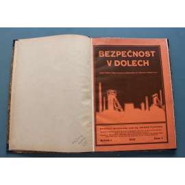 Bezpečnost v dolech 1932, roč. I. (časopis, hornictví, mj. Postup práce při stavění klínové hráze, Zařízení k těžbě, Požár na dole "Kohinoor" v Lomu u Mostu)