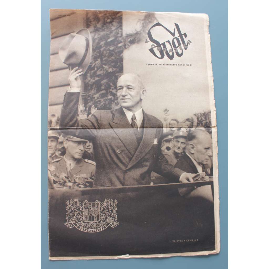 Svět v obrazech 1945, roč. I. 1.6. (časopis, politika, kultura, fotografie, mj. Příjezd presidenta Dr. Edvarda Beneše, Příjezd vojáků nového ČSR)