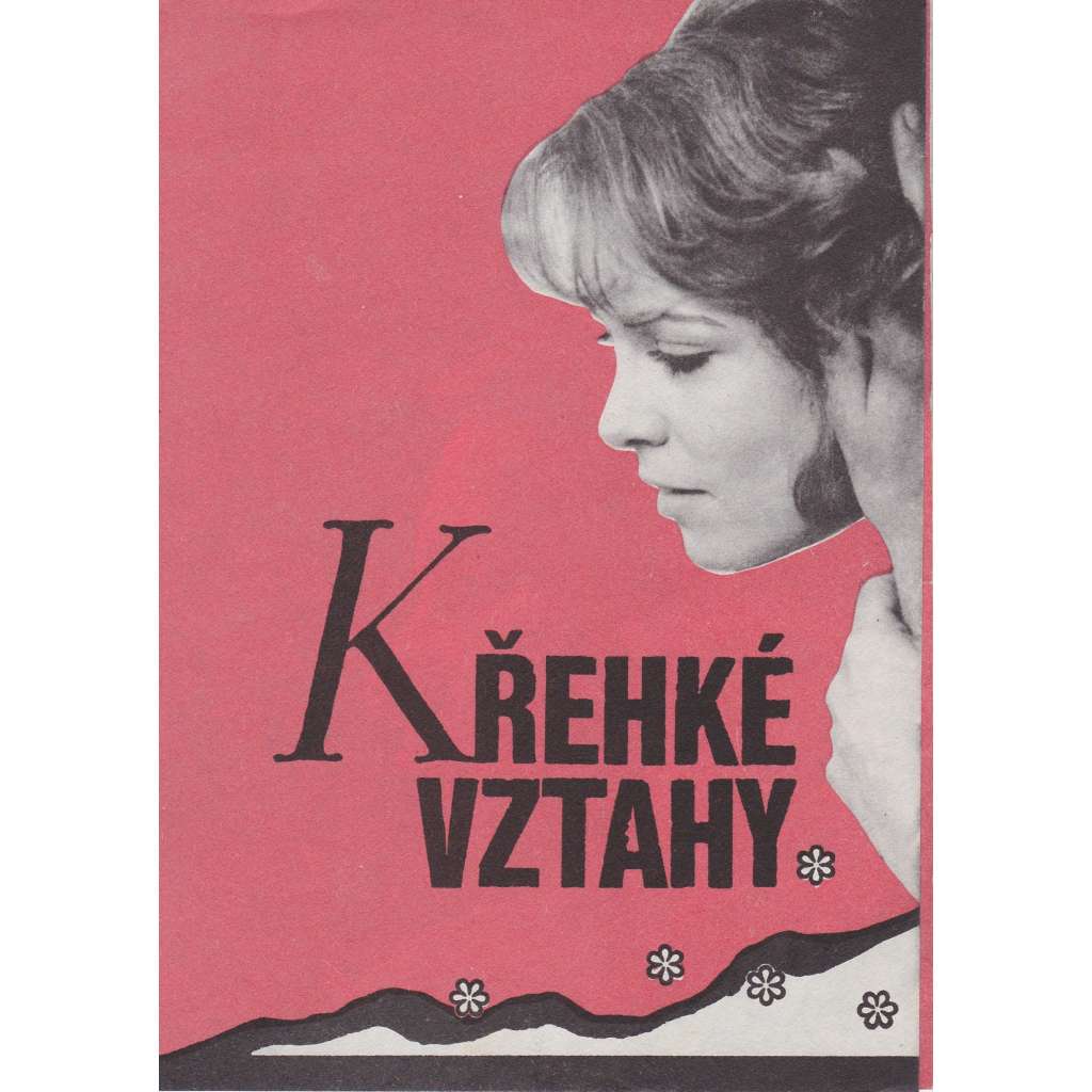 Křehké vztahy. Bio-program v obrazech. Filmový prospekt z kina. (režie Juraj Herz, hrají V. Kratina, V. Menšík)