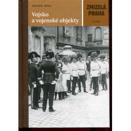 Vojsko a vojenské objekty (Zmizelá Praha)
