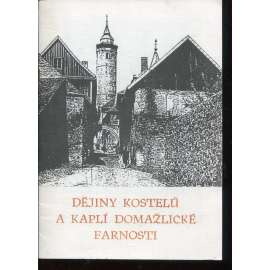 Dějiny kostelů a kaplí domažlické farnosti (kostely, kaple, Domažlice) Dějiny kostelů a kaplí domažlické farnosti (kostely, kaple, Domažlice)