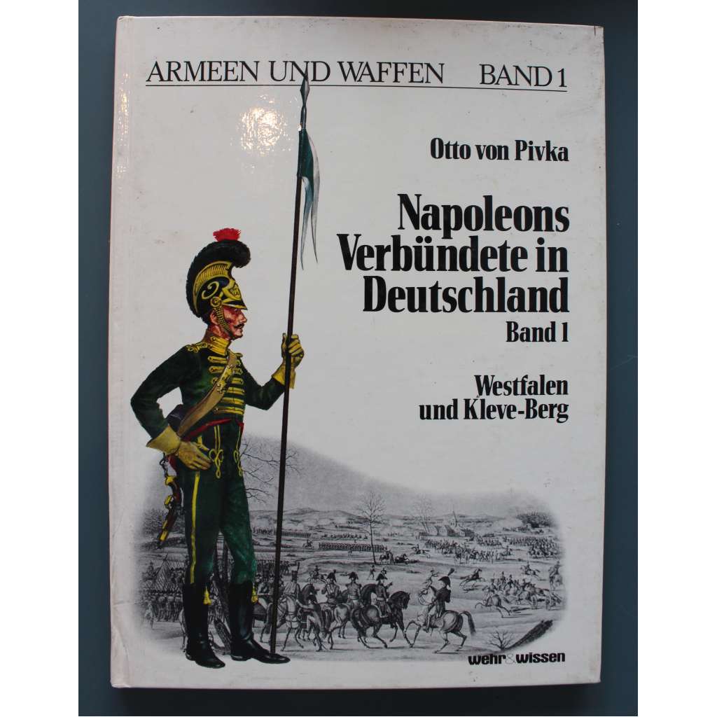 Napoleons Verbündete in Deutschland 1. Band (Armeen und Waffen) (Napoleonovi spojenci v Německu, napoleonské války, Napoleon Bonaparte, uniformy)