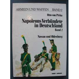 Napoleons Verbündete in Deutschland 2. Band (Armeen und Waffen) (Napoleonovi spojenci v Německu - Nassau und Oldenburg, napoleonské války, Napoleon Bonaparte, uniformy)